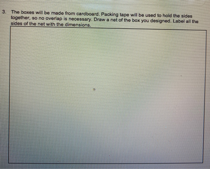 3. The boxes will be made from cardboard. Packing | Chegg.com
