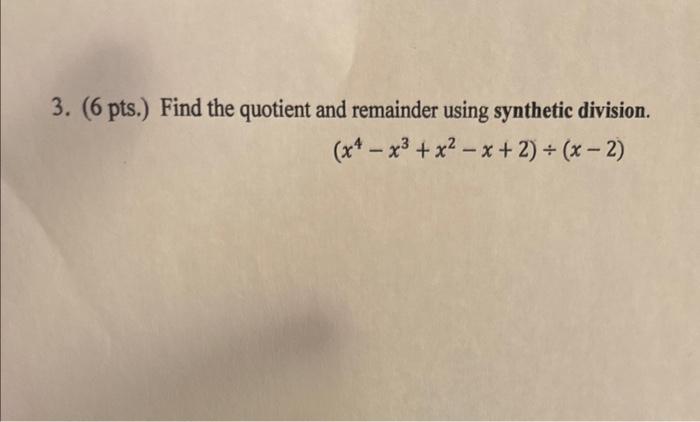 Solved 3. (6 Pts.) Find The Quotient And Remainder Using | Chegg.com