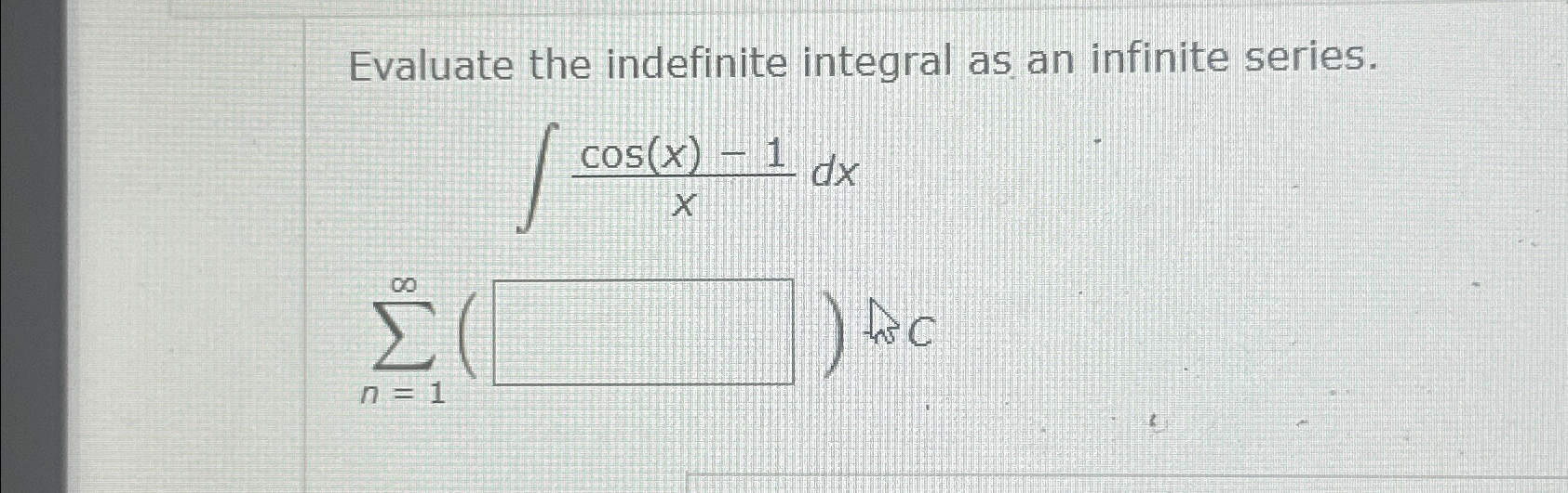 Solved Evaluate the indefinite integral as an infinite | Chegg.com