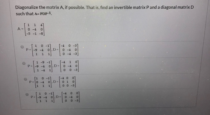 Solved Diagonalize the matrix A, if possible. That is, find | Chegg.com