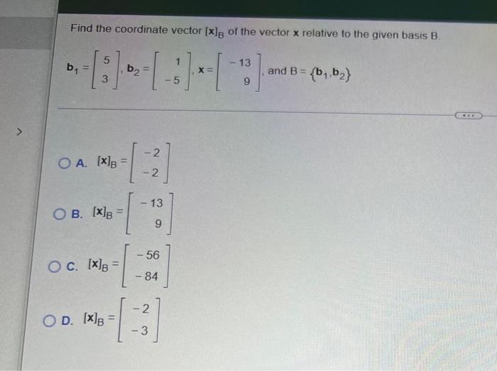 Solved Find The Coordinate Vector [x]B Of The Vector X | Chegg.com