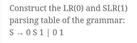 Solved Construct the LR(0) and SLR(1) parsing table of the | Chegg.com