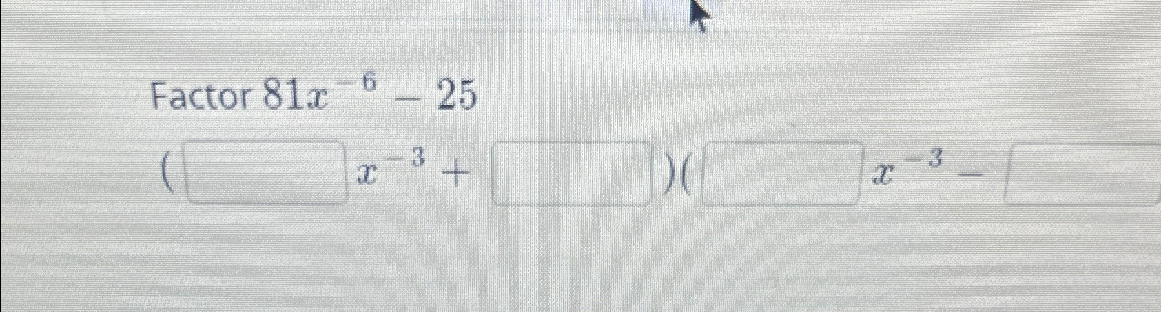 solved-factor-81x-6-25-x-3-x-3-chegg