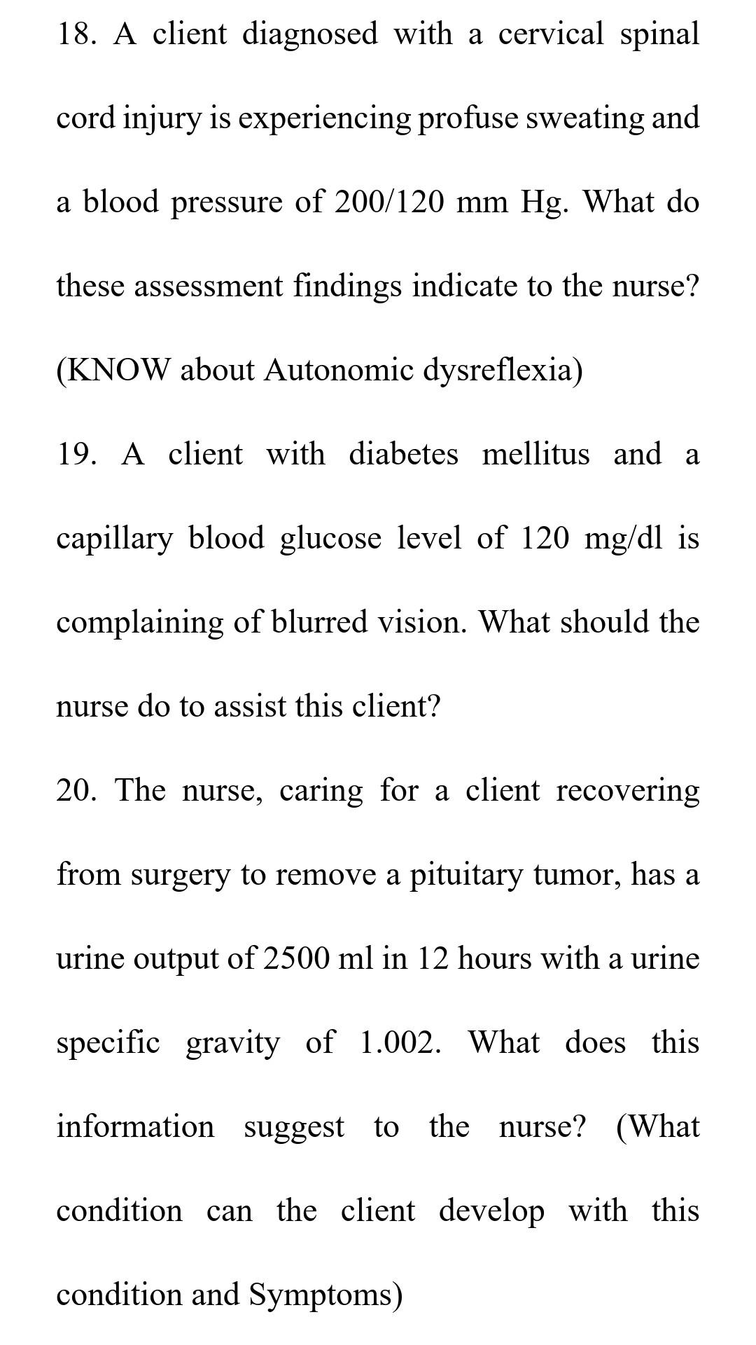 18. A client diagnosed with a cervical spinal cord injury is experiencing profuse sweating and a blood pressure of 200/120 mm