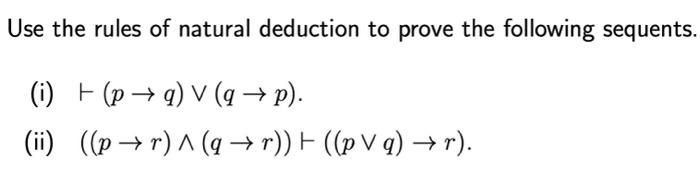 Solved Use The Rules Of Natural Deduction To Prove The | Chegg.com