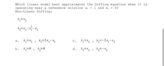 Solved Which Linear Model Best Approximates The Duffing | Chegg.com