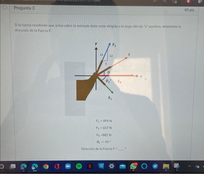 Si la fuerza resultante que act?a sobre la mensula debe estar dirigida a lo largo del eje  \( x \)  positivo, determine la 