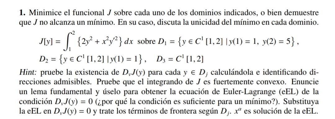 1. Minimice el funcional \( J \) sobre cada uno de los dominios indicados, o bien demuestre que \( J \) no alcanza un mínimo.