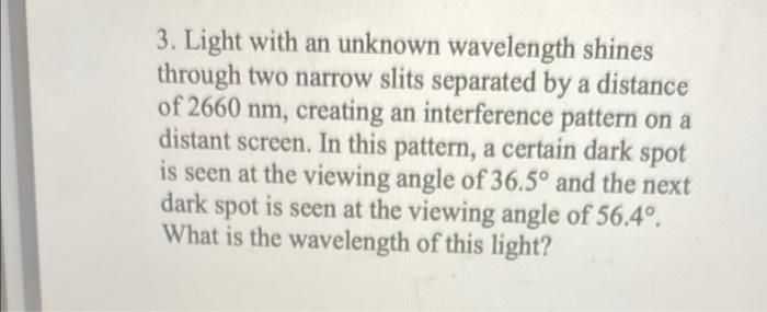 Solved 3. Light with an unknown wavelength shines through | Chegg.com