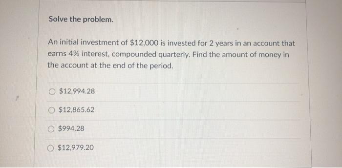 solved-solve-the-problem-an-initial-investment-of-12-000-chegg