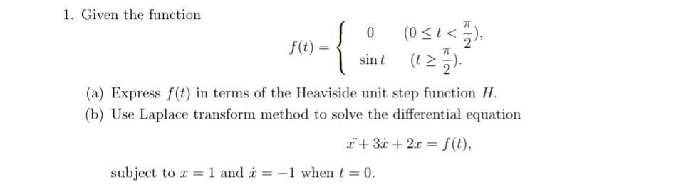 Solved 1. Given the function f(t)={0sint(0≤t