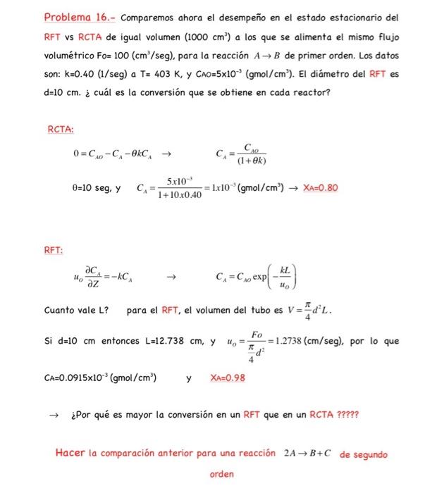 Problema 16.- Comparemos ahora el desempeño en el estado estacionario del RFT vs RCTA de igual volumen \( \left(1000 \mathrm{