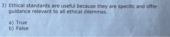 Solved 3) Ethical standards are useful because they are | Chegg.com