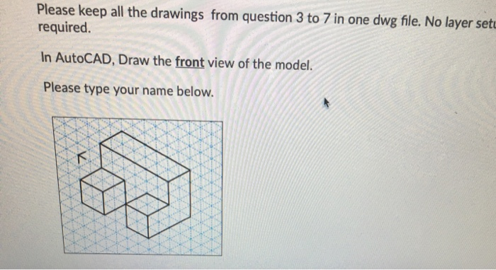 Solved Please keep all the drawings from question 3 to 7 in | Chegg.com