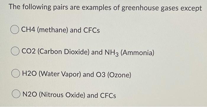 Solved The following pairs are examples of greenhouse gases | Chegg.com