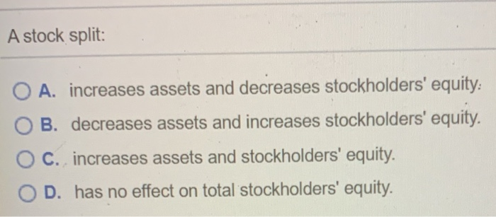 solved-a-stock-split-o-a-increases-assets-and-decreases-chegg