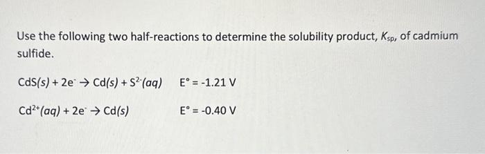 Solved Use The Following Two Half-reactions To Determine The | Chegg.com