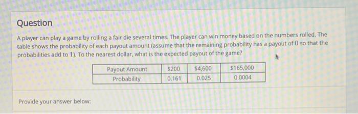 Solved Question A player can play a game by rolling a fair | Chegg.com