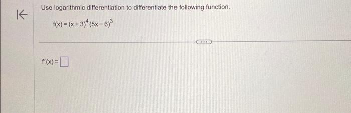 Solved Use logarithmic differentiation to differentiate the | Chegg.com