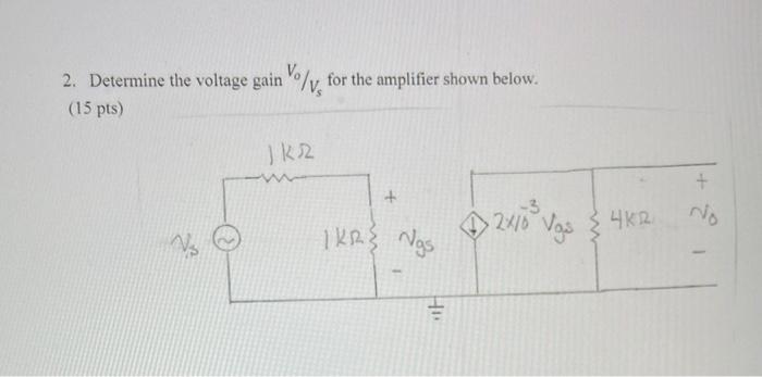 Solved 2. Determine the voltage gain /v, for the amplifier | Chegg.com