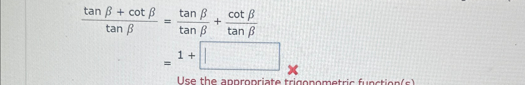 Solved tanβ+cotβtanβ=tanβtanβ+cotβtanβ=1+ | Chegg.com