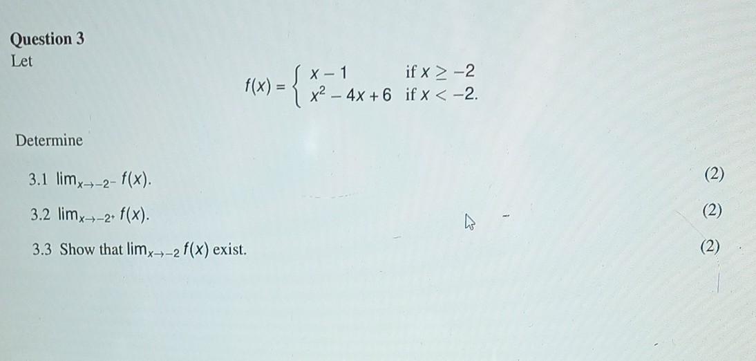 Solved Question 3 Let Determine f(x) = 3.1 limx→-2-f(x). 3.2 | Chegg.com