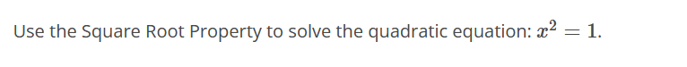 Solved Use the Square Root Property to solve the quadratic | Chegg.com