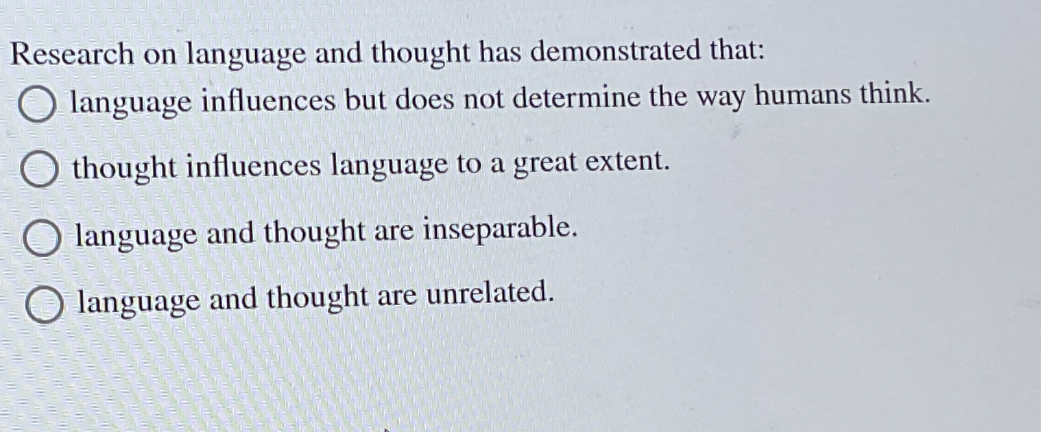 Solved Research on language and thought has demonstrated | Chegg.com