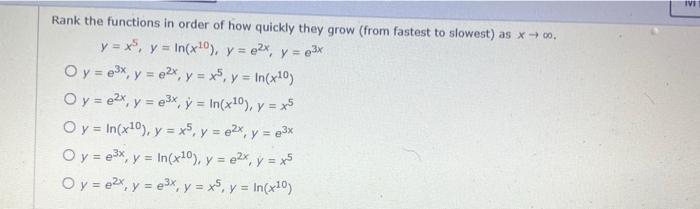 Rank the functions in order of how quickly they grow (from fastest to slowest) as x→ 00. y = x5, y = In(x¹0), y = ²x, y = ³x