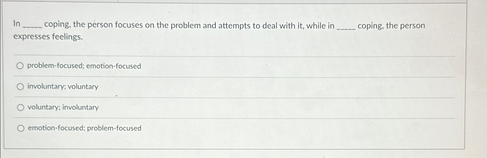 In coping, the person focuses on the problem and | Chegg.com