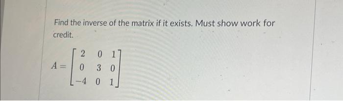 Solved Find the inverse of the matrix if it exists. Must | Chegg.com