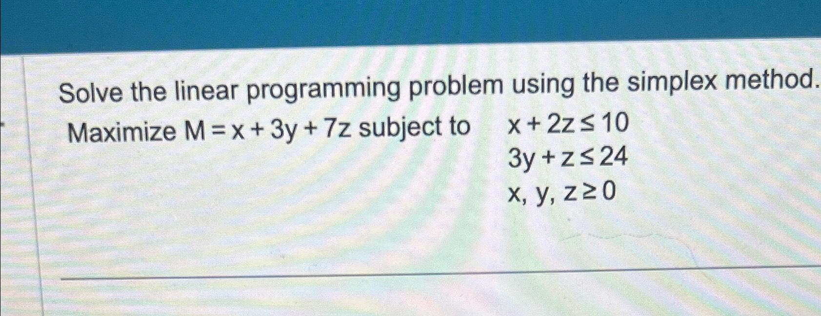Solved Solve the linear programming problem using the | Chegg.com