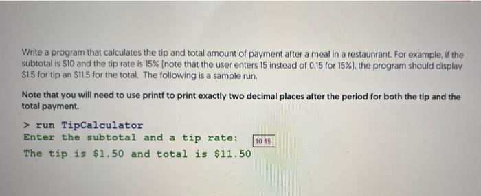 Solved Write a program that calculates the tip and total | Chegg.com