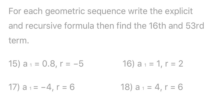 Solved For each geometric sequence write the explicit and | Chegg.com