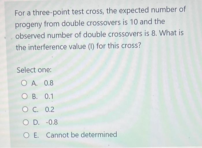 Solved For a three-point test cross, the expected number of | Chegg.com