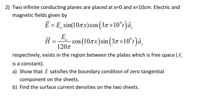 Solved Two infinite conducting planes are placed at x=0 and | Chegg.com