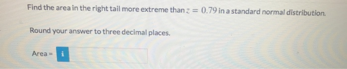 Solved Find the area in the right tail more extreme than z = | Chegg.com