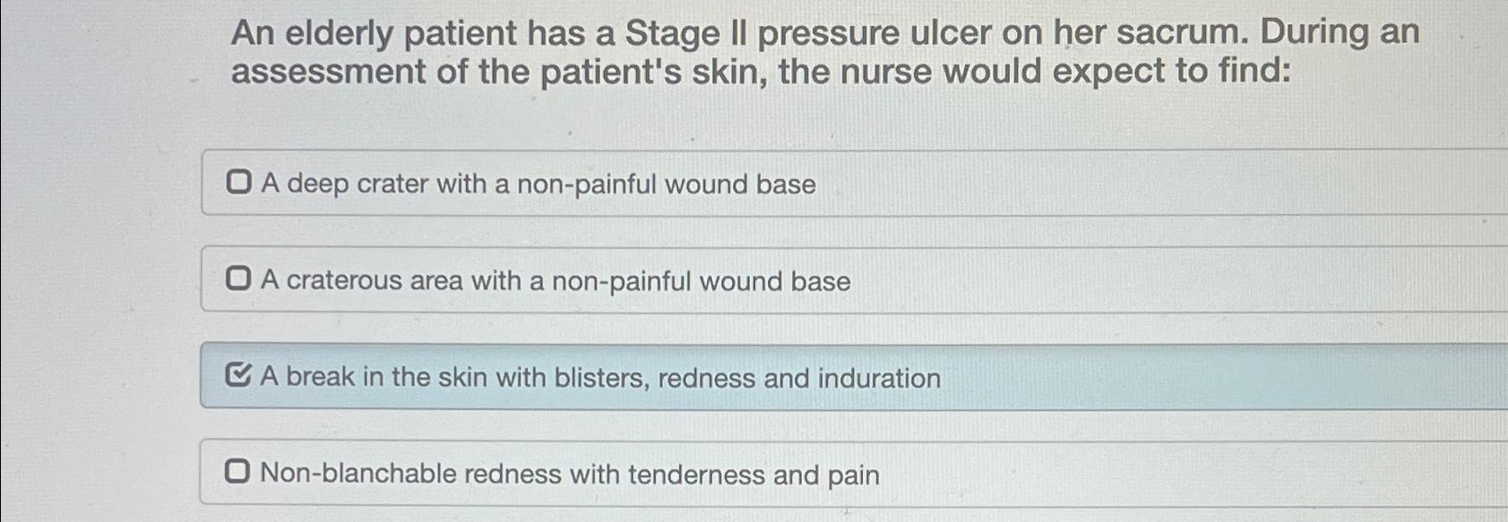 Solved An elderly patient has a Stage II pressure ulcer on | Chegg.com