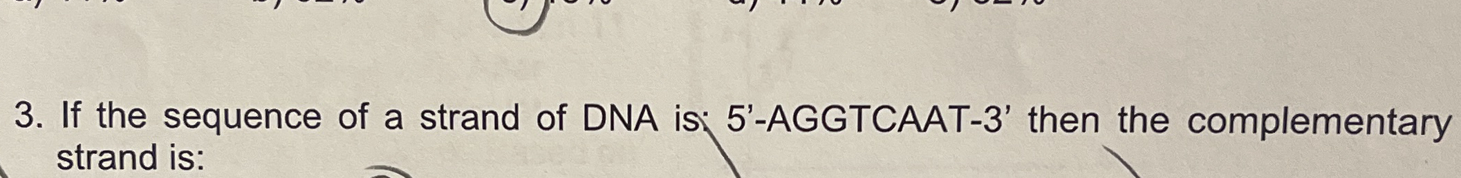 If the sequence of a strand of DNA is 5'-AGGTCAAT-3' | Chegg.com