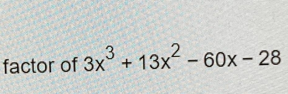 solved-factor-of-3x3-13x2-60x-28-chegg