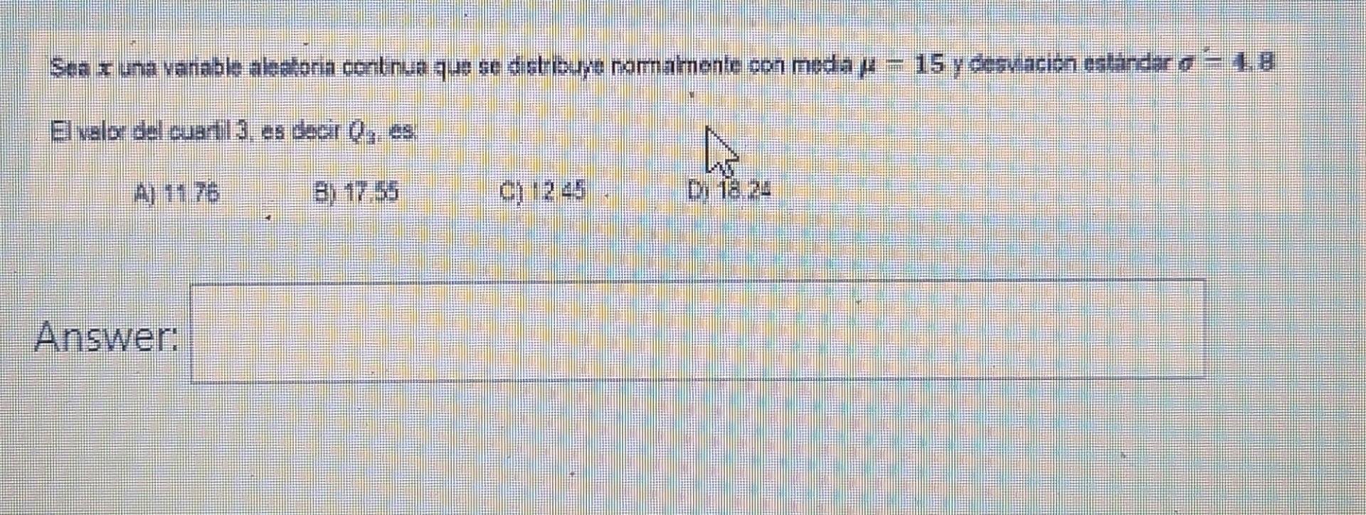 Sea x una vanable aleatoria continua que se distribuye normalmente con meda µ – 15 y desviación estándar ✔ -48 El valor del c