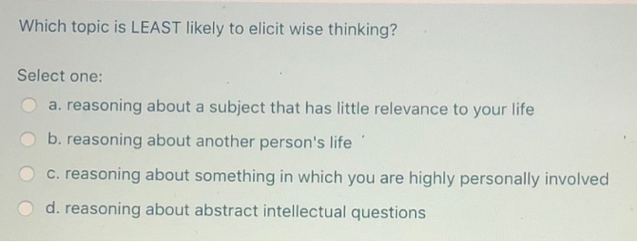 Solved Which topic is LEAST likely to elicit wise thinking? | Chegg.com