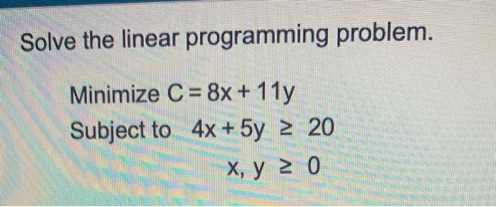 solve the linear programming problem minimize cxy subject to 0