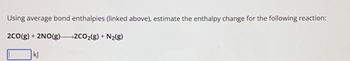 Using average bond enthalpies linked above Chegg