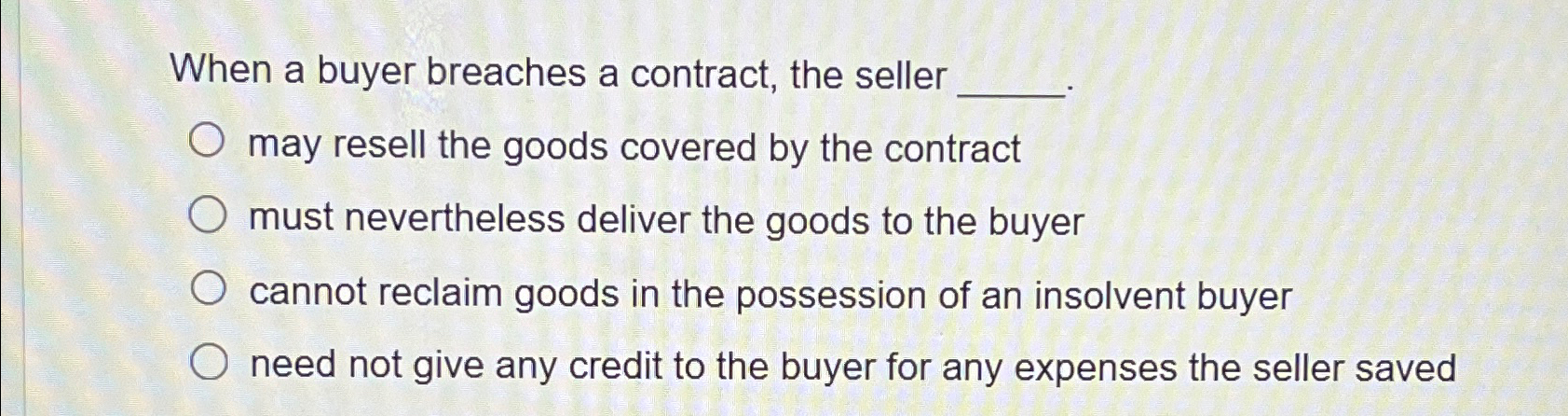 Solved When a buyer breaches a contract, the seller may | Chegg.com