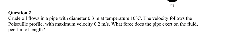 Solved Question 2Crude oil flows in a pipe with diameter 0.3 | Chegg.com