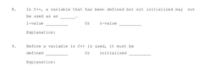 Solved 8. In C++, a variable that has been defined but not | Chegg.com