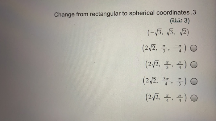 Solved Change from rectangular to spherical coordinates.3 (3 | Chegg.com