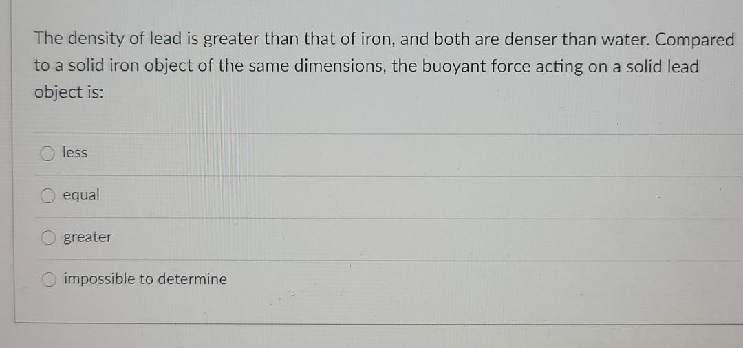 Solved The density of lead is greater than that of iron, and