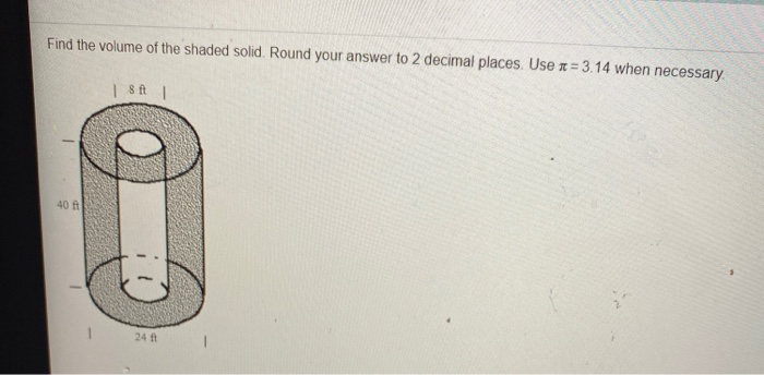 Rounded Volume Solved Find the volume of the shaded solid. Round your | Chegg.com